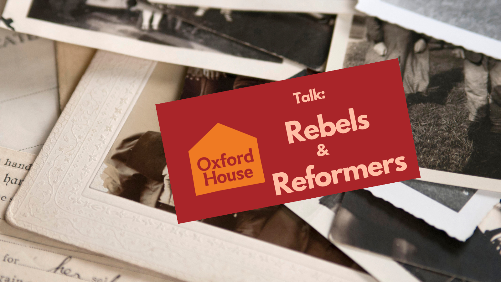 Talk Rebels & Reformers Oxford House
